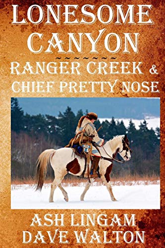 Lonsome Canyon: Ridge Creek & Cheyenne War Chief Pretty Nose (Ridge Creek Series) (Volume 4)