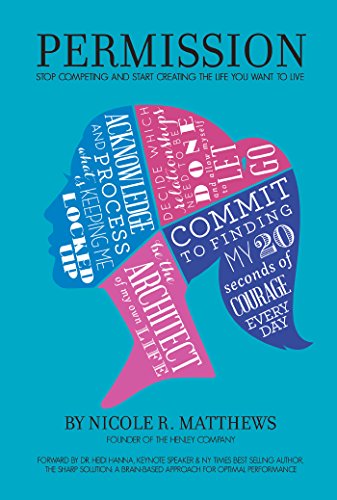 Permission Stop Competing And Start Creating The Life You Want To Live English Edition Ebook Matthews Nicole R Amazon Fr