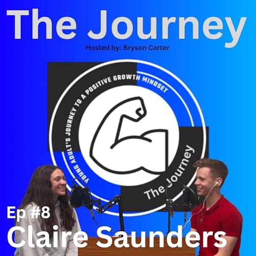 『The Journey Ep #8 (ft: Claire Saunders): The importance of positivity/loving first and so much more!』のカバーアート
