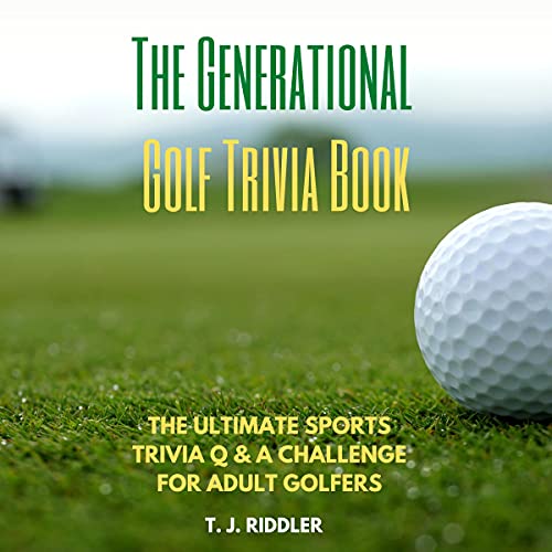 The Generational Golf Trivia Book: The Ultimate Sports Trivia Q &amp;amp; A Challenge for Adult Golfers by T. J. Riddler episode artwork