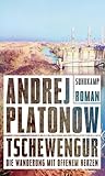 Tschewengur: Die Wanderung mit offenem Herzen. Roman - Andrej Platonow Übersetzer: Renate Reschke Nachwort: Ingo Schulze, Dževad Karahasan 