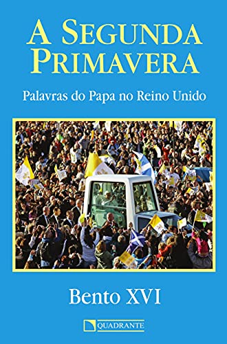 A segunda primavera: palavras do papa no reino unido
