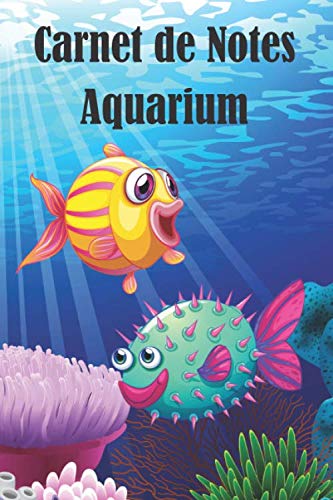 Carnet de Notes Aquarium: Maintenance de votre aquarium d'eau de mer| Livre, cahier, journal avec suivi réglages pour poissons, cycle d'azote | 15,24 ... passionnés de poissons et d'aquariophilie.