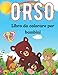 ORSO Libro da colorare per bambini: Oltre 29 divertenti illustrazioni da colorare con orsetti, orsetti della giungla, orsacchiotti, orsacchiotti e ... Per bambini e ragazzi dai 4 agli 8 anni.