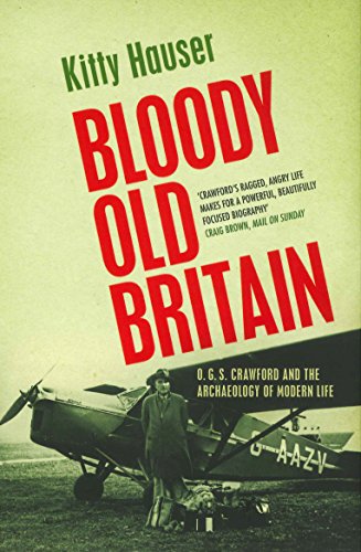 Bloody Old Britain: O.G.S. Crawford And The Archaeology Of Modern Life (English Edition)