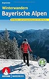 Winterwandern Bayerische Alpen: 50 Wander- und Schneeschuh-Touren mit GPS-Tracks (Rother Wanderbuch)