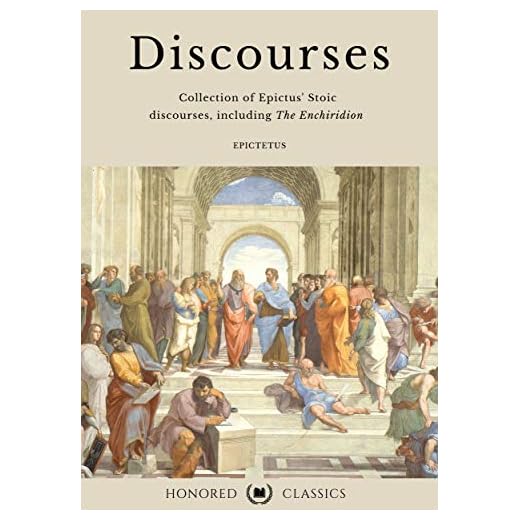 Epictetus' Discourses & The Enchiridion (Unabridged & updated for modern readers) (Stoic collections Book 3)