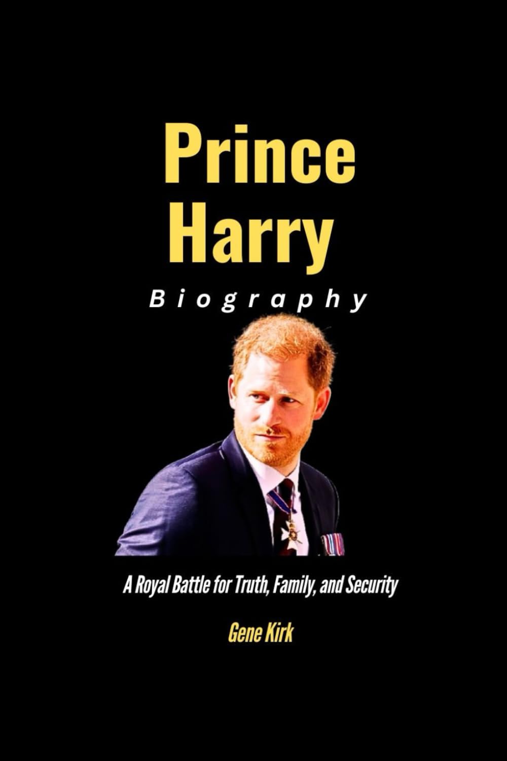 Prince Harry Biography: A Royal Battle for Truth, Family, and Security
