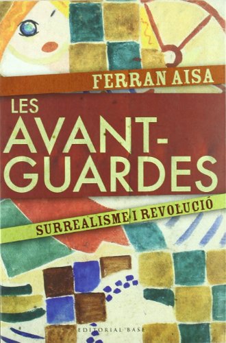 Les avantguardes: Surrealisme i revolució (1914-1939): 32 (Base Històrica)