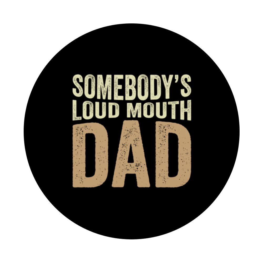 Somebody's Loud Mouth Dad Fatehrs Day Funny Dad PopSockets Swappable PopGrip, Black - Image 3