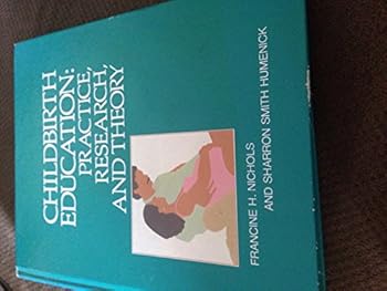 Hardcover Childbirth Education: Practice, Research, and Theory Book