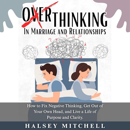 Overthinking in Marriage and Relationships by Halsey Mitchell episode artwork