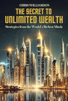 Paperback The Secret to Unlimited Wealth: Strategies from the World’s Richest Minds (CW Books) Book