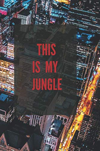 This is My Jungle: Motivational Notebook, Journal, Diary (110 Pages, Lined, 6 x 9) (Stay Motivated Every Day)