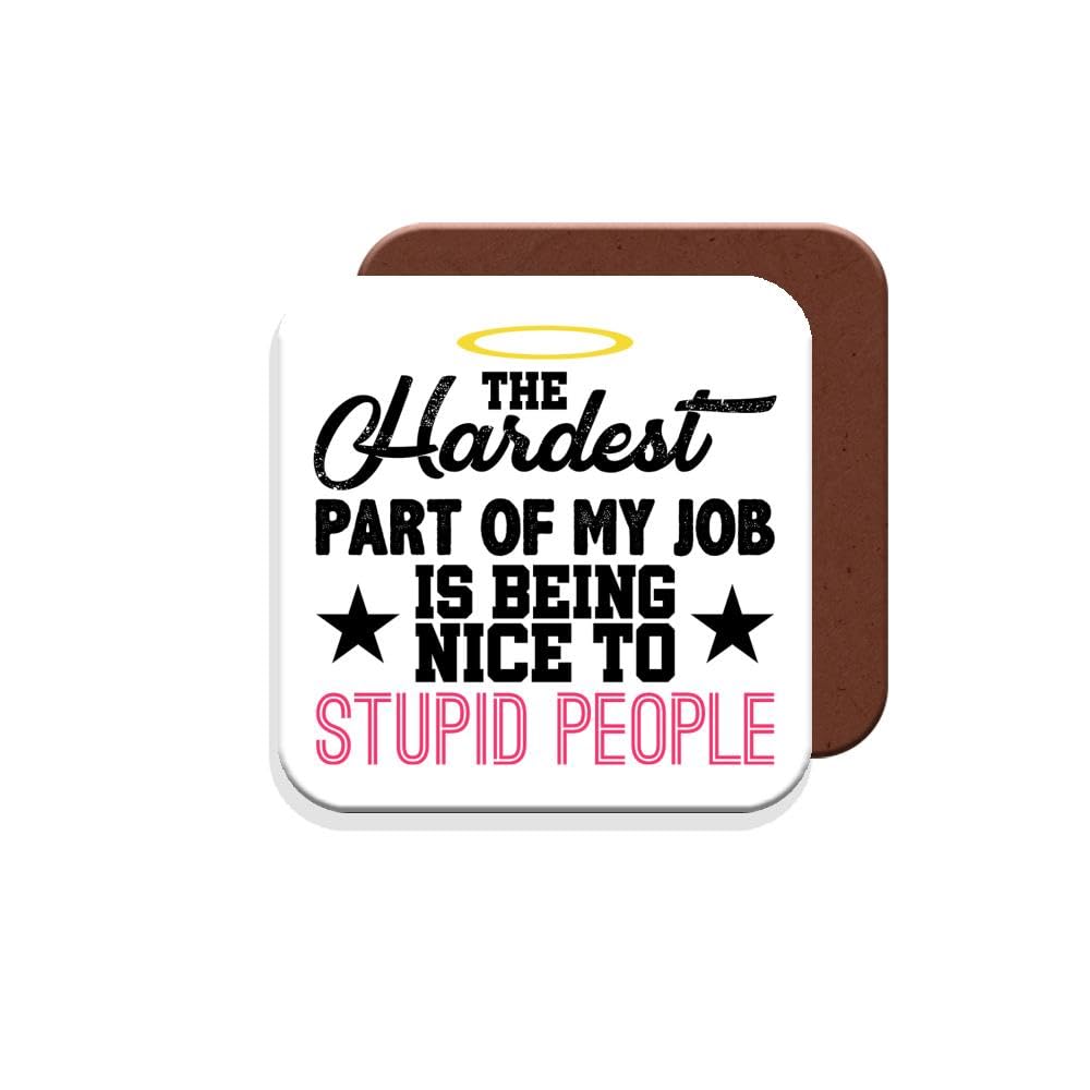 Muggz Coaster Work Colleague Funny Gift - The Hardest Part Of My Job Is Being Nice To Stupid People. - Giftset - Made By In The Uk