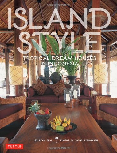 Island Style: Tropical Dream Houses in Indonesia