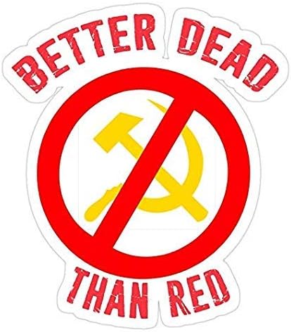 Better Dead Than Red Cold War Anti Communist Slogan Hammer and Sickle Russia Decal Sticker - Sticker Graphic - Waterproof - Fade Resistant Die Cut