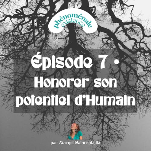 7 &bull; Honorer son potentiel d&rsquo; Humain : ou la n&eacute;cessit&eacute; de nourrir correctement toutes les sph&egrave;res de son &Ecirc;tre pour se sentir en vie
