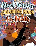 black women coloring book for adults: a beautiful black woman coloring book featuring black and brown afro american queens with many attractive illustrations to color with stress-relief and relaxation