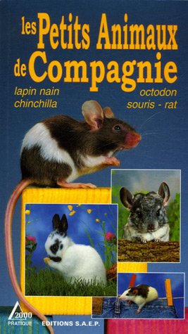 Les Petits Animaux de Compagnie : Lapin nain, chinchilla, octodon, souris, rat Gratuit