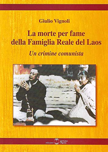La morte per fame della famiglia reale del Laos. Un crimine comunist