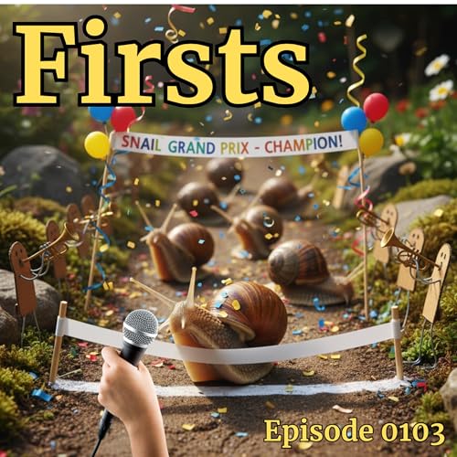Episode 0103: Firsts