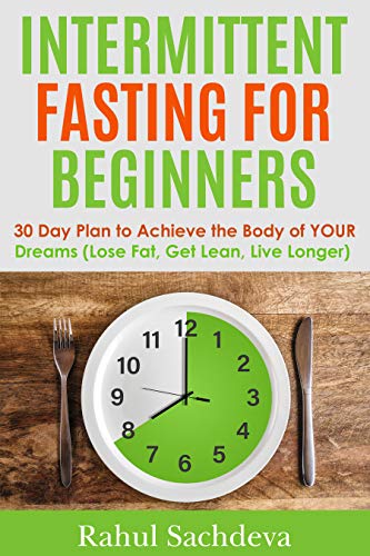 Télécharger Intermittent Fasting for Beginners: A 30-Day Plan to Help You Achieve the Body of Your Dreams (Lose Livre eBook France
