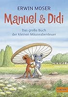 Manuel & Didi. Das große Buch der kleinen Mäuseabenteuer 3407797745 Book Cover