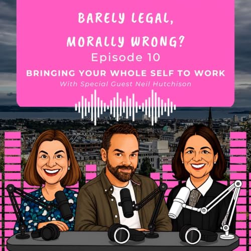Bringing Your Whole Self to Work, with special guest Neil Hutchison
