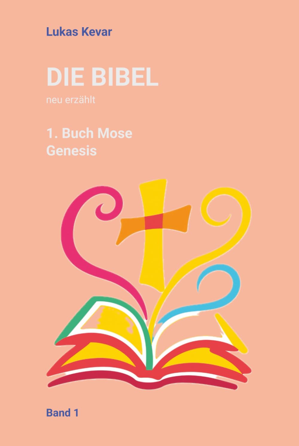Die Bibel neu erzählt - 1. Buch Mose - Genesis