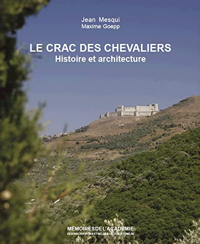 Le Crac Des Chevaliers: Histoire Et Architecture (Memoires de l'Academie Des Inscriptions Et Belles-Lettres) (French Edition)