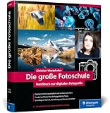 Die große Fotoschule: Das Handbuch zur digitalen Fotografie (neue Auflage 2026)