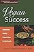Vegan Success: Scrumptious, Healthy Vegan Recipes for Busy People