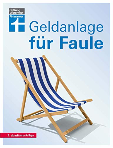 Geldanlage für Faule: Renditechancen mit Geldanlagen erhöhen - Sicher anlegen und investieren - Kurz & verständlich erklärt: Kaufempfehlungen mit guten Renditechancen