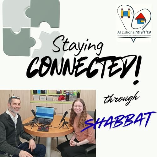 Staying Connected through Shabbat! With Alexis & Rav Ross