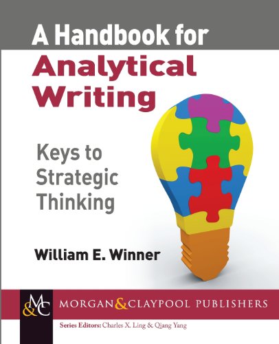 A Handbook for Analytical Writing: Keys to Strategic Thinking (Synthesis Lectures on Professionalism...