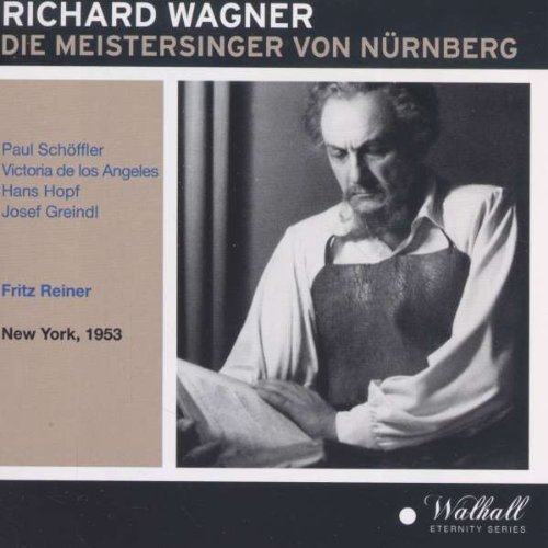 Richard Wagner: Die Meistersinger Von Nurnberg (Nuremberg) [New York -- January 10, 1953: Victoria De Los Angeles, Paul Schoeffler (Schoffler), Hans Hopf, Herta Glaz, Richard Holm, Gerhard Pechner, Josef Greindl, Mack Harrell; Fritz Reiner]