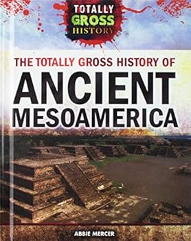 Library Binding The Totally Gross History of Ancient Mesoamerica Book