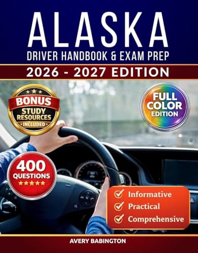 Alaska Driver Handbook & Exam Prep: 400 Practice Questions, Road Signs Guide & Complete Study Manual for the Alaska DMV Permit Test (FULL COLOR - U.S. DMV Exam Book)