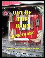 Out of the Barn: Junk to Art 1508610312 Book Cover