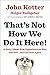 That's Not How We Do It Here!: A Story about How Organizations Rise and Fall--and Can Rise Again