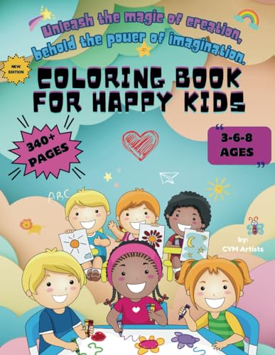 COLORING BOOK FOR HAPPY KIDS: 350 DIFERENT, EASY AND FUN DESIGNS, ALL IN 1, 10+ CATEGORIES, FOR KIDS AGES 3-8 ADORABLE ILUSTRATIONS, STRESS RELIEVING, CLASSROOM SUPPLIES