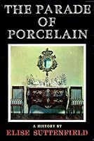 The parade of porcelain: A history B0007FS24Y Book Cover
