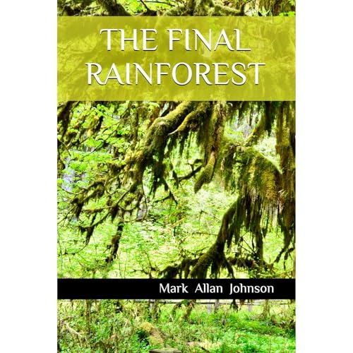 THE FINAL RAINFOREST Audiobook By Mark Johnson cover art