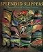 Splendid Slippers: A Thousand Years of an Erotic Tradition
