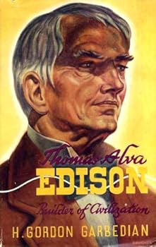 Thomas Alva Edison: Builder of Civilization