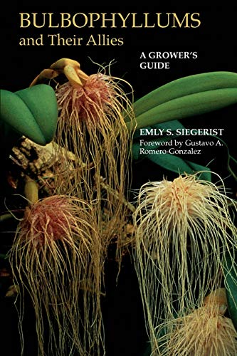 Bulbophyllums and Their Allies: A Grower's Guide Bulbophyllums and Their Allies: A Grower's Guide