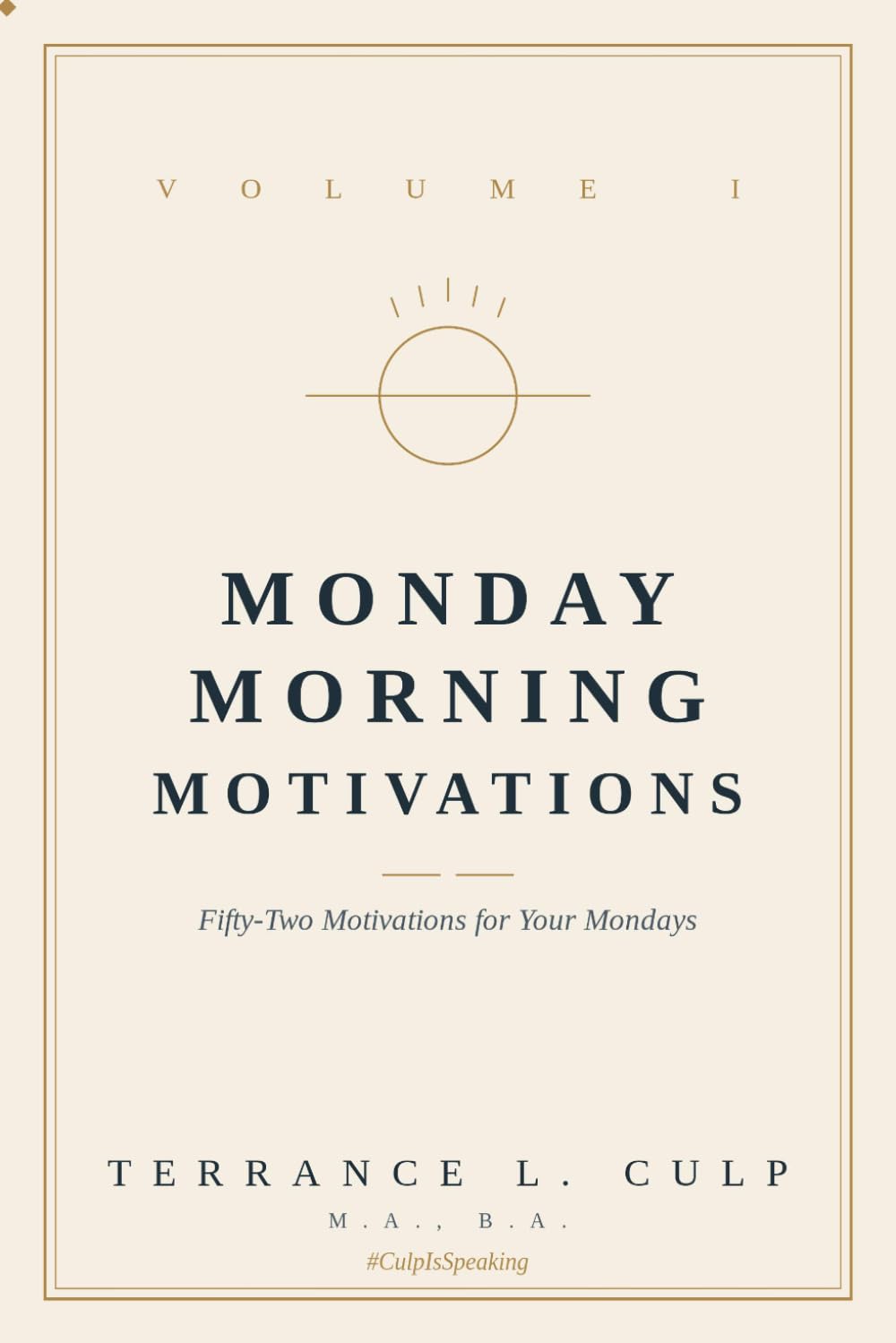 Monday Morning Motivation Vol. I: Fifty-Two Motivations for your Mondays