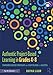 Authentic Project-Based Learning in Grades 48: Standards-Based Strategies and Scaffolding for Success