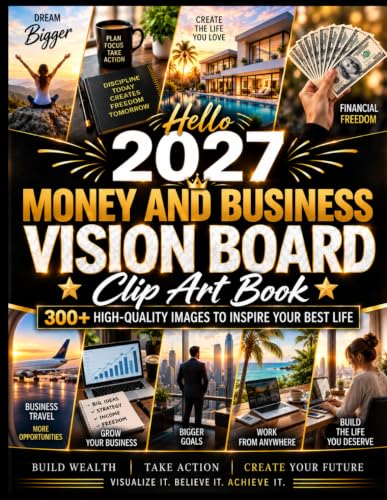 Money And Business Vision Board Clip Art Book: Fuel Your Financial Dreams and Business Visions With 300+ Inspiring Vision Board Supplies (Images, Words & Affirmations)
